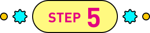 STEP 5